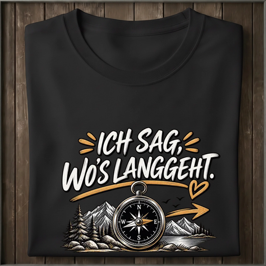 Ich sag wo's langgeht Shirt Unisex