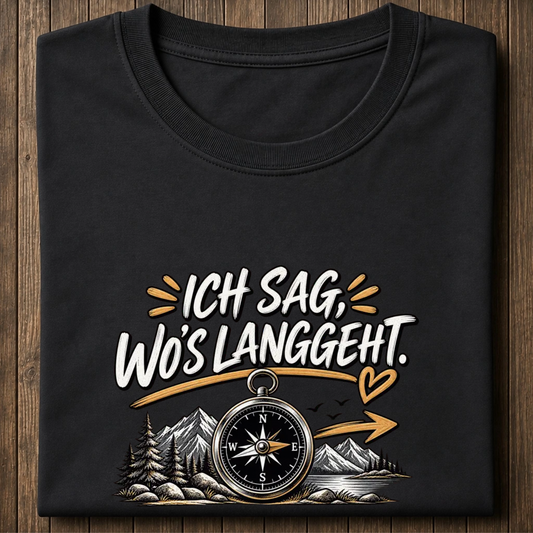 Ich sag wo's langgeht Shirt Unisex