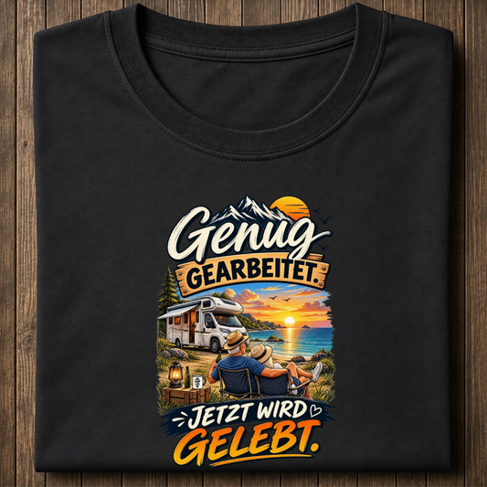 Genug gearbeitet Shirt Unisex