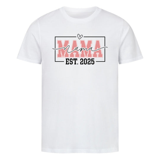 MUTTERTAG Premium Organic Shirt MAMA EST.2025