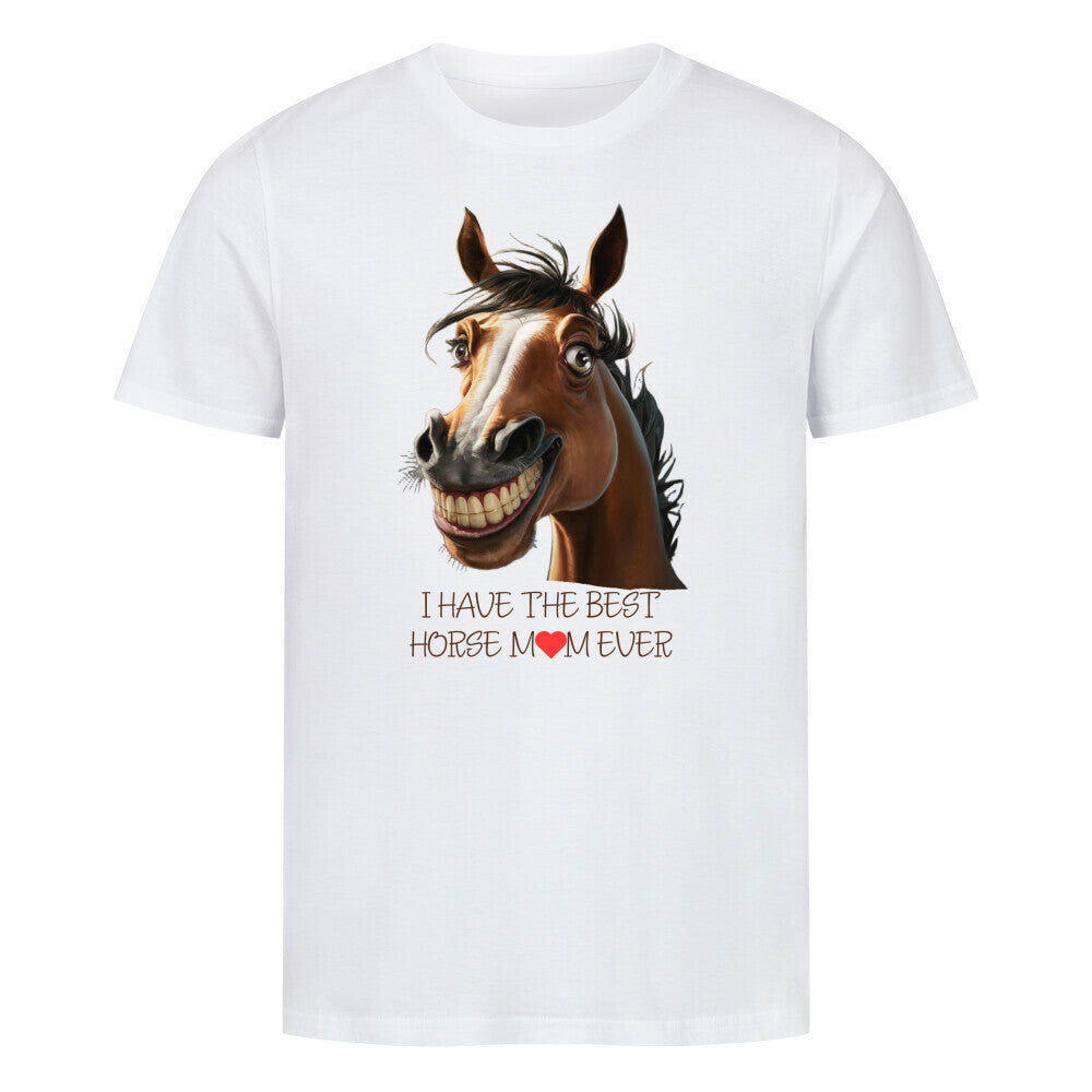 Premium Organic Shirt I HAVE THE BEST HORSE MOM EVER