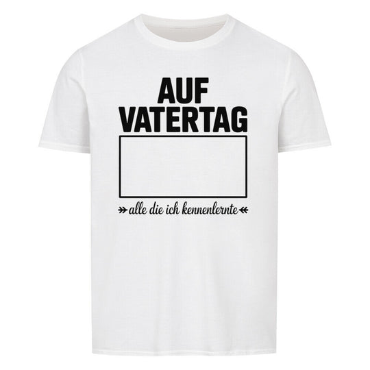VATERTAG Basic Unisex Shirt – ALLE DIE ICH KENNENLERNTE – Regular Fit T-Shirt