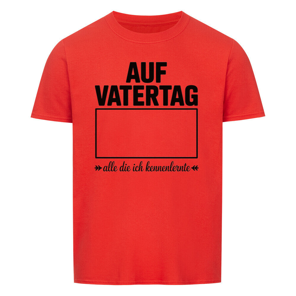 VATERTAG Basic Unisex Shirt – ALLE DIE ICH KENNENLERNTE – Regular Fit T-Shirt
