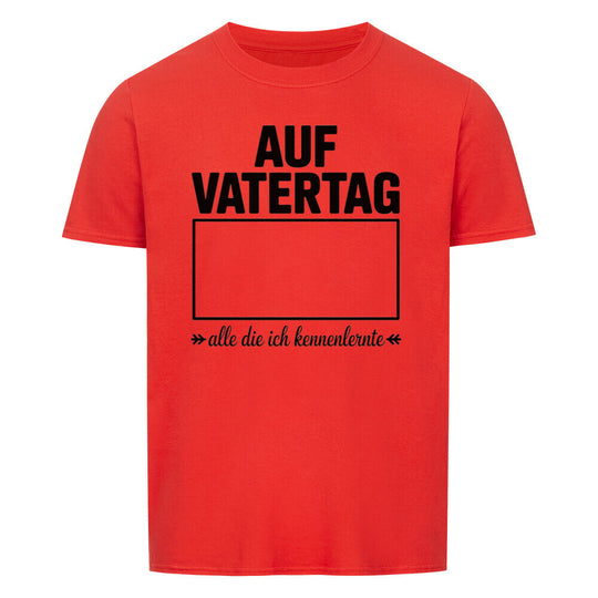 VATERTAG Basic Unisex Shirt – ALLE DIE ICH KENNENLERNTE – Regular Fit T-Shirt