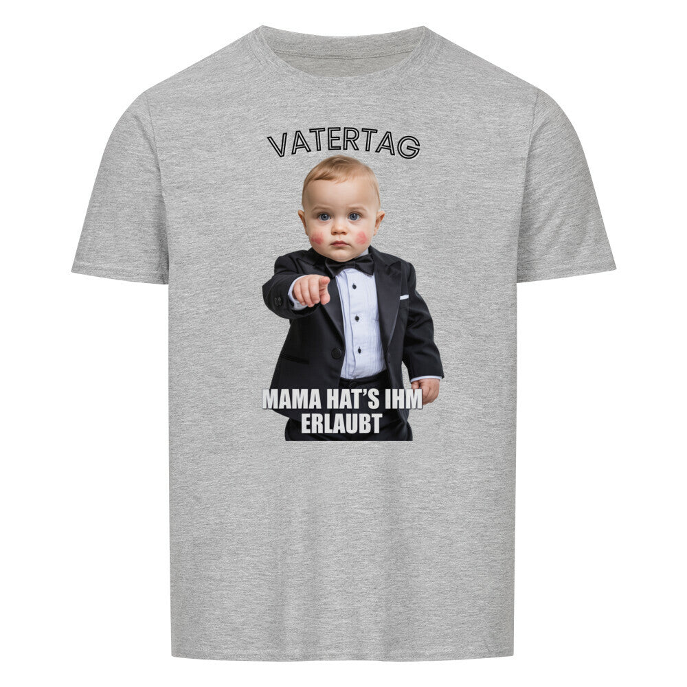VATERTAG Basic Shirt Unisex MAMA HATS ERLAUBT