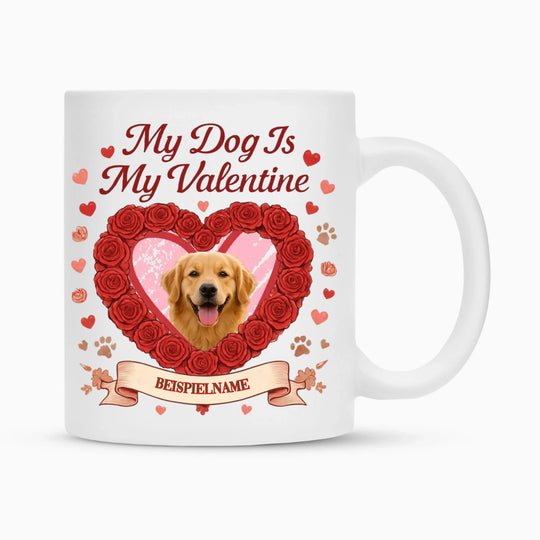 MY DOG IS MY VALENTIN auch Tasse und Kissen -personalisierbar
