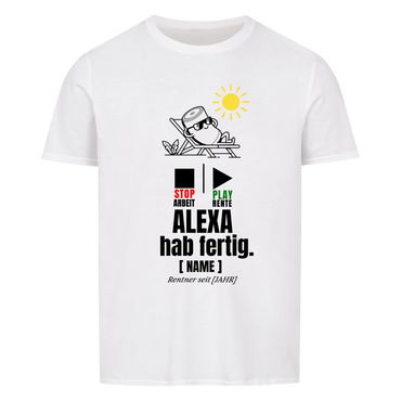 ALEXA hab fertig – Das Renten-Shirt mit Witz – personalisiertes T-Shirt weiß Frontansicht