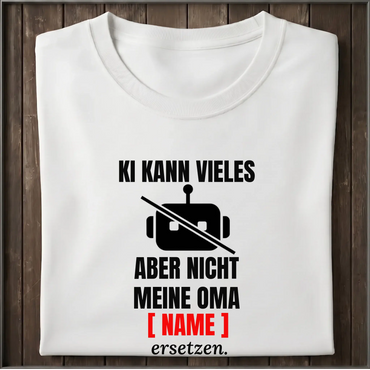 Ki kann vieles aber nicht meine Oma ersetzen – personalisiertes T-Shirt weiß Frontansicht