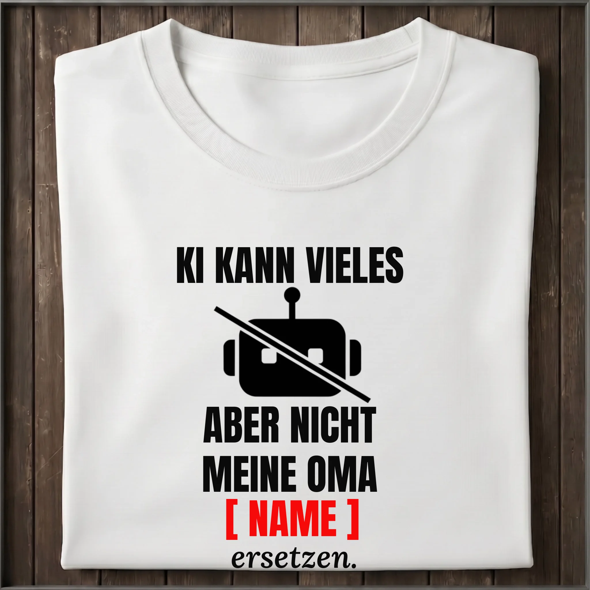KI kann vieles, aber nicht Oma/Opa/Mama/Papa ersetzen – Personalisiertes Shirt mit Namen-Merlemagic
