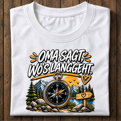 Oma sagt, wo's langgeht Shirt Unisex
