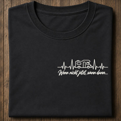 Wenn nicht jetzt, wann dann Shirt Unisex