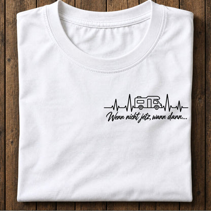 Wenn nicht jetzt, wann dann Shirt Unisex