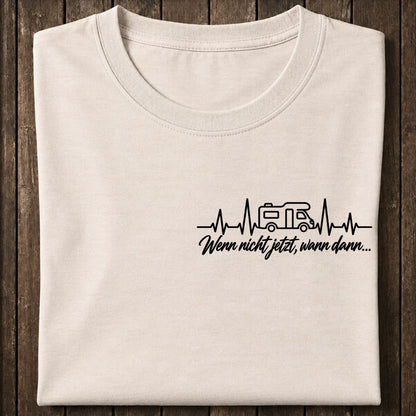Wenn nicht jetzt, wann dann Shirt Unisex