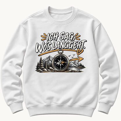 Ich sag wo's langeht Pullover Unisex