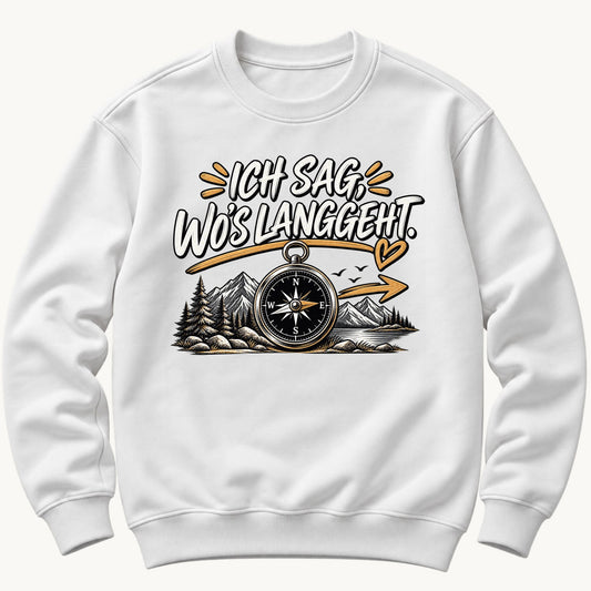 Ich sag wo's langeht Pullover Unisex